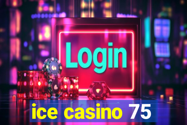 ice casino 75